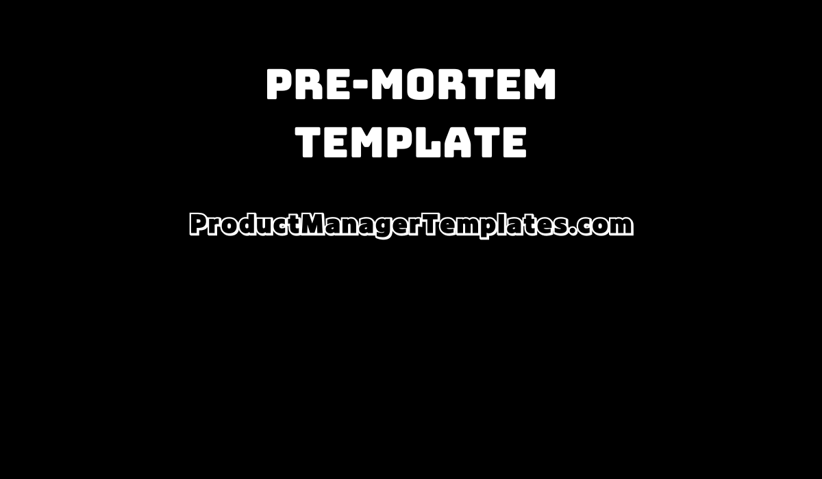 Pre-Mortem Product Review Template - Product Manager Templates
