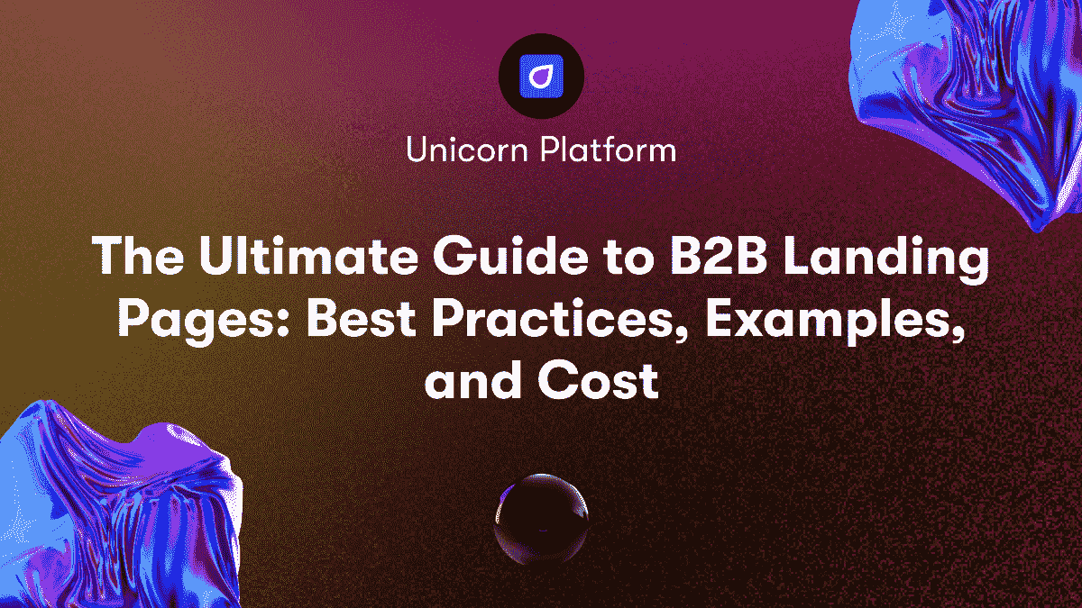 The Ultimate Guide to B2B Landing Pages - Best Practices