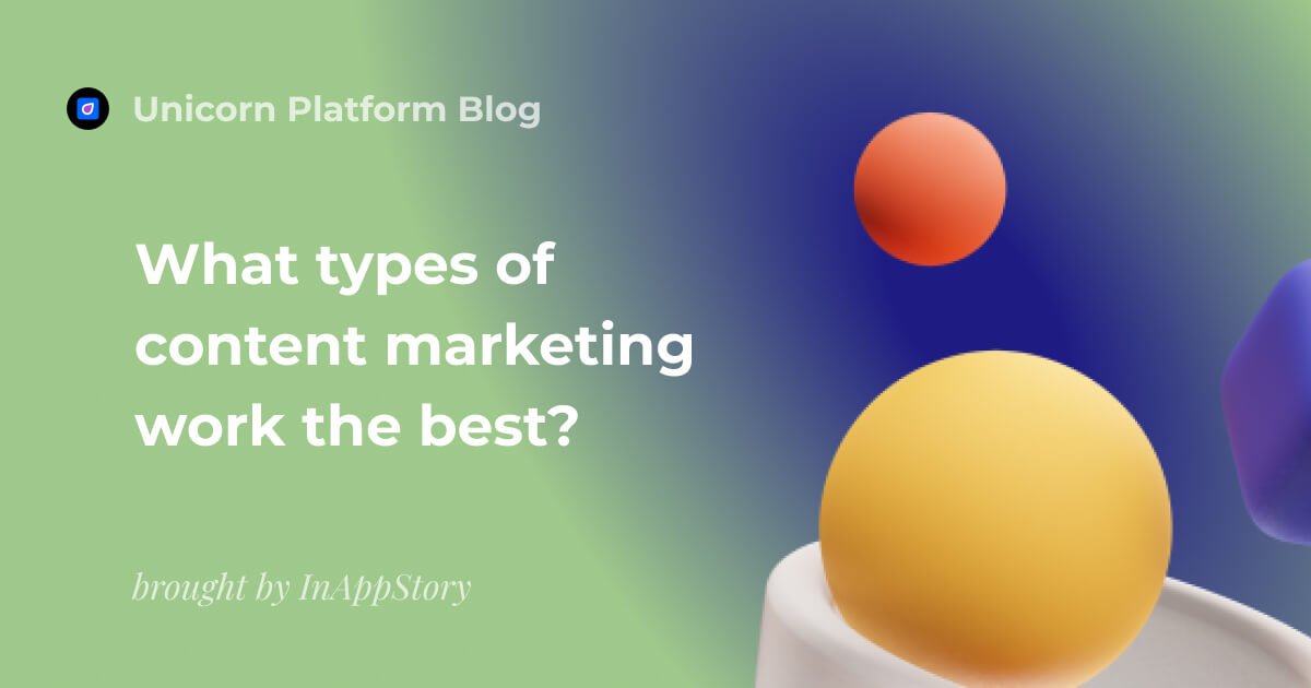 What is content marketing nowadays and what types work the best?