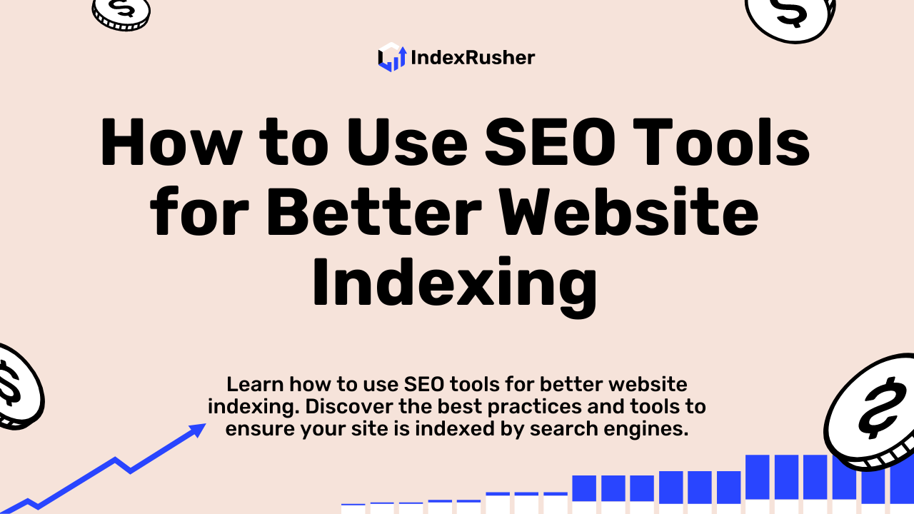 How to Use SEO Tools for Better Website Indexing