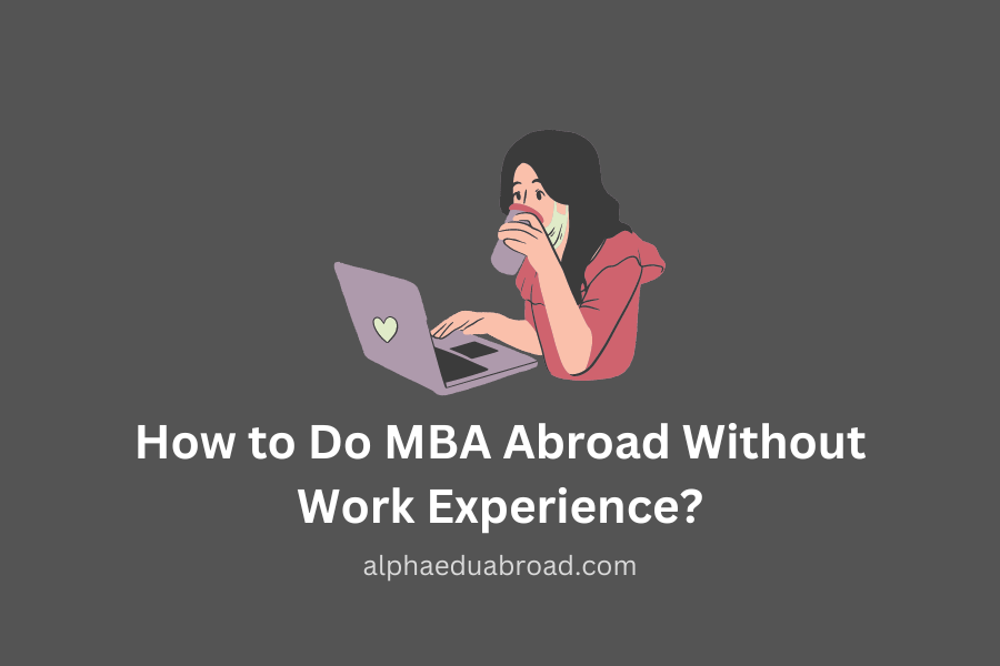 How to Do MBA Abroad Without Work Experience?
