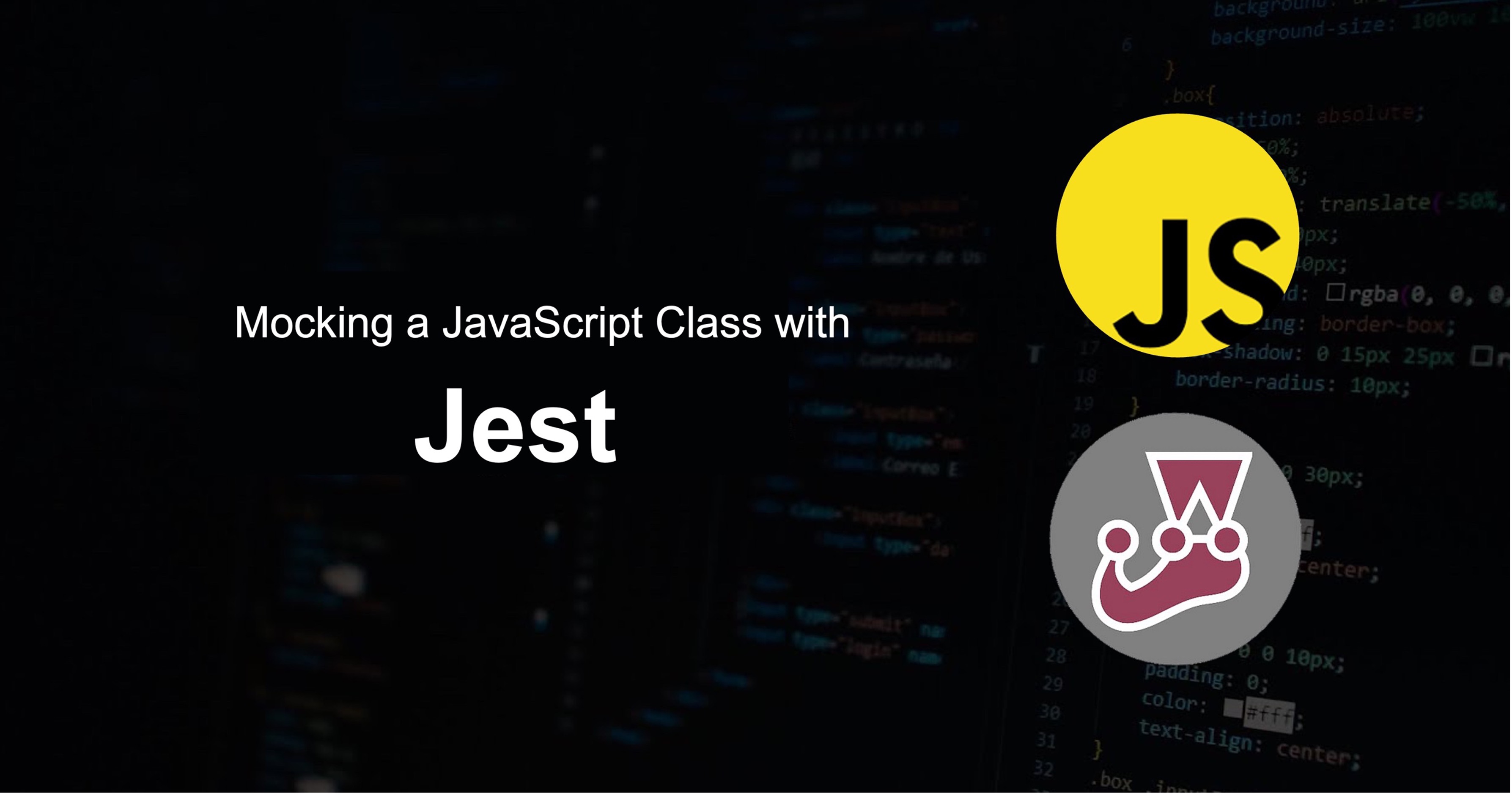 Text on a black background saying Mocking a JavaScript Class with Jest beside the logos of JavaScript and Jest