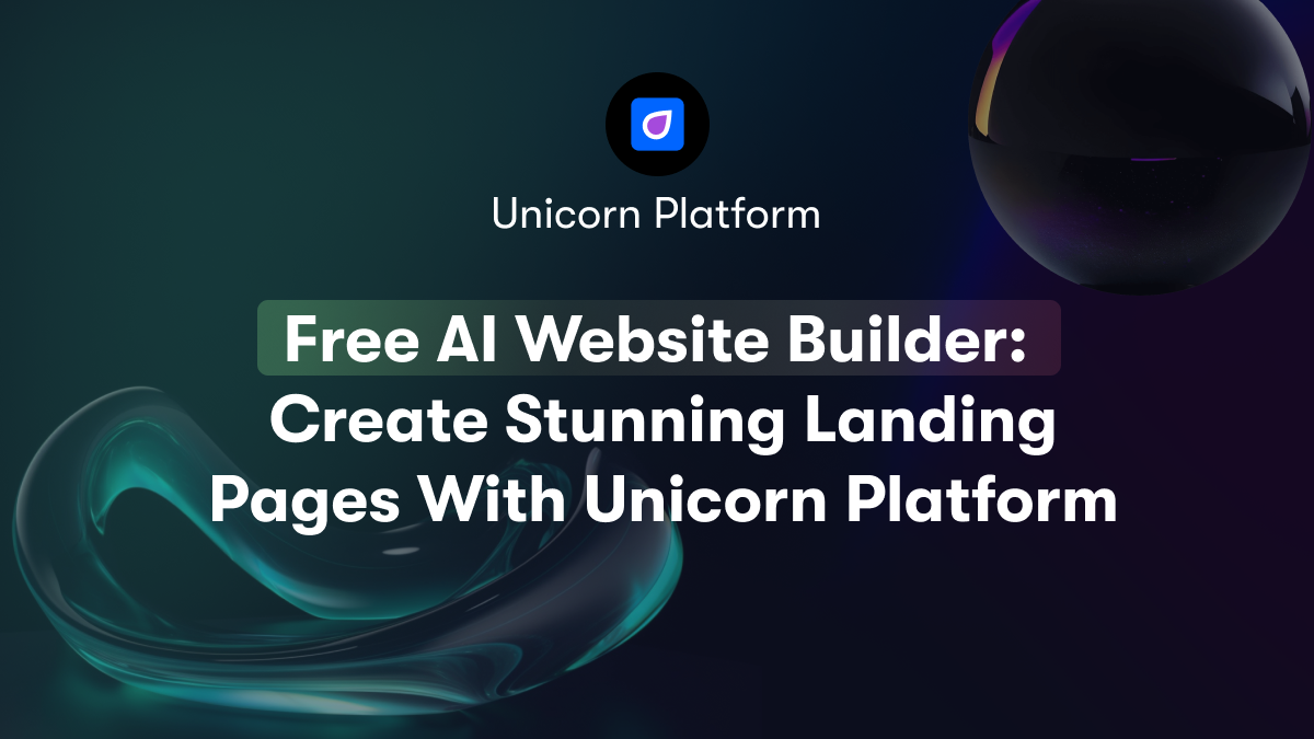 Free AI Website Builder: Create Stunning Landing Pages With Unicorn Platform