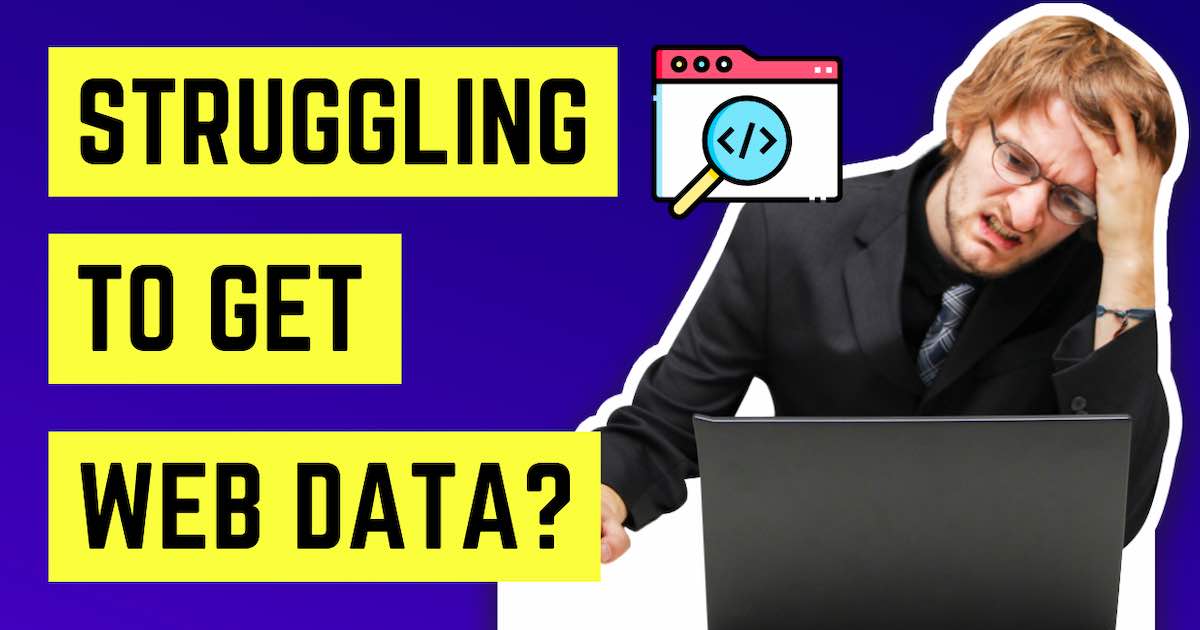Struggling to extract data you need from websites?