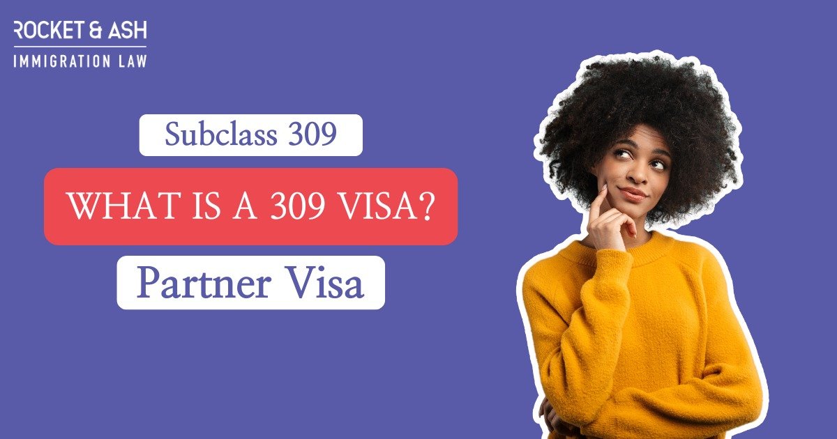 Rocket & Ash Immigration Law informational graphic asking 'What is a 309 Visa?