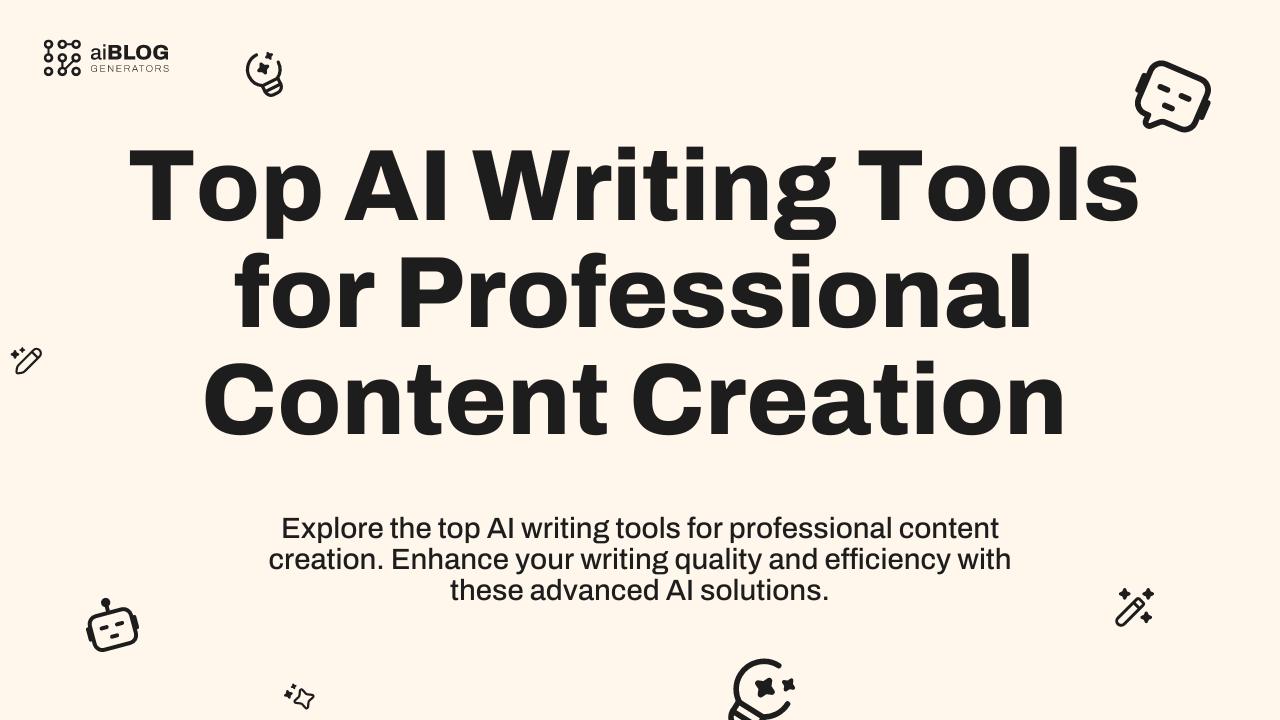 Top AI Writing Tools for Professional Content Creation