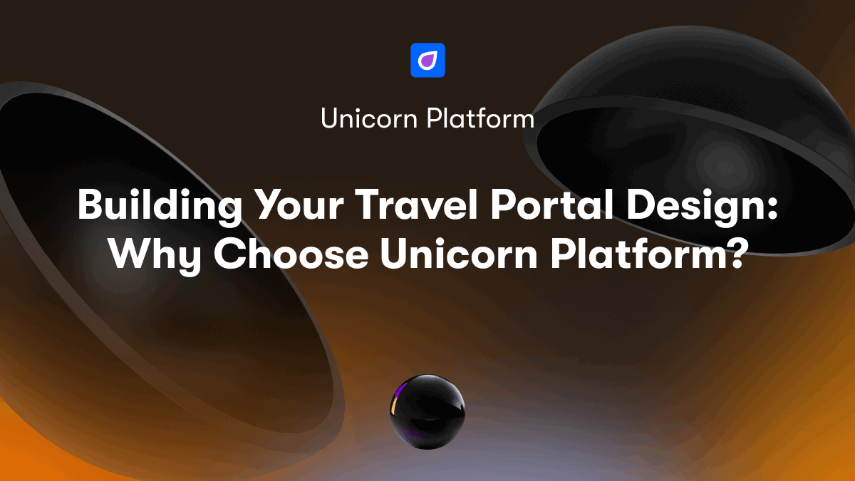 Building Your Travel Portal Design: Why Choose Unicorn Platform?