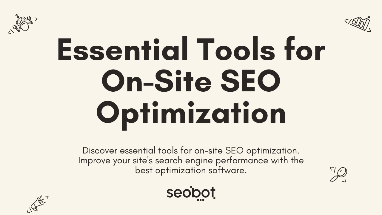 Essential Tools for On-Site SEO Optimization