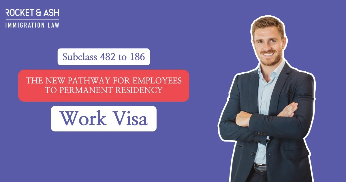 The New Pathway for Employees to Permanent Residency: Subclass 482 to Subclass 186