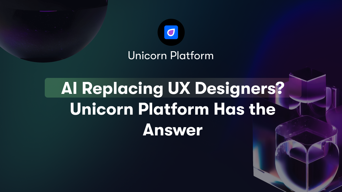 AI Replacing UX Designers? Unicorn Platform Has the Answer
