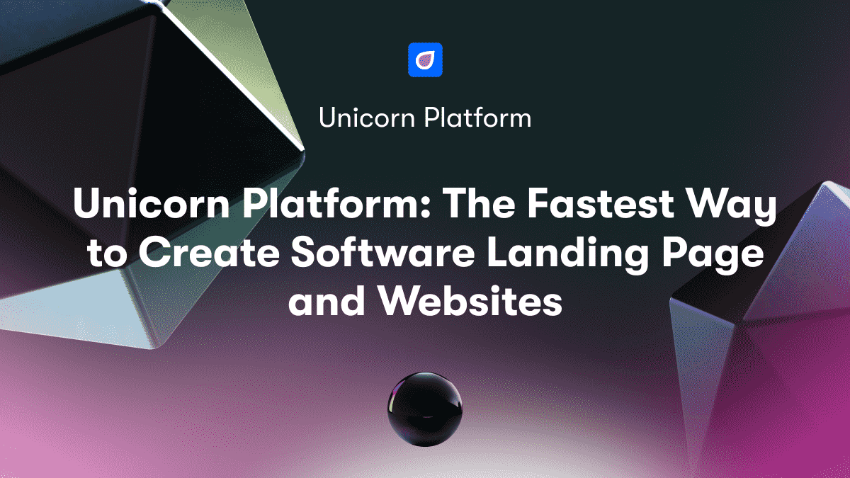 Unicorn Platform: The Fastest Way to Create Software Landing Page and Websites