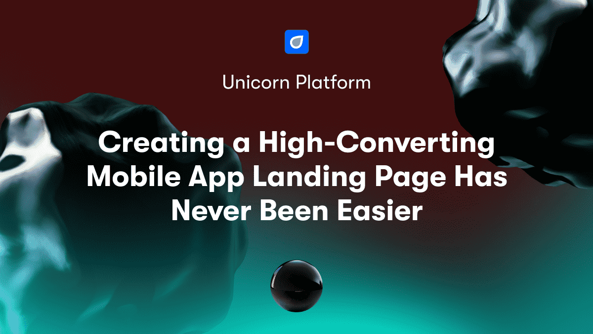 Creating a High-Converting Mobile App Landing Page Has Never Been Easier