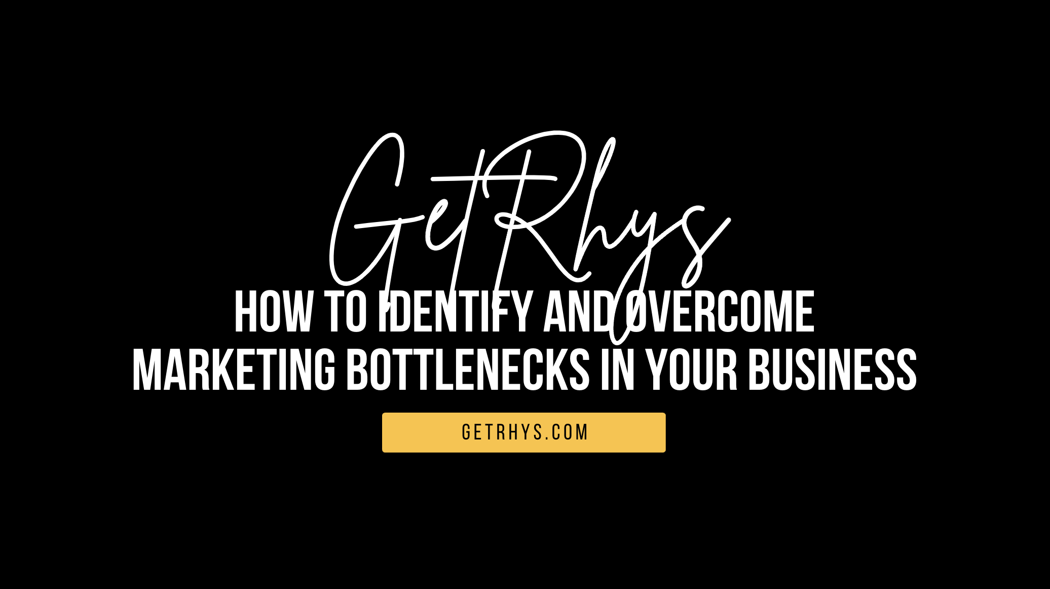 How to identify and overcome marketing bottlenecks in your business