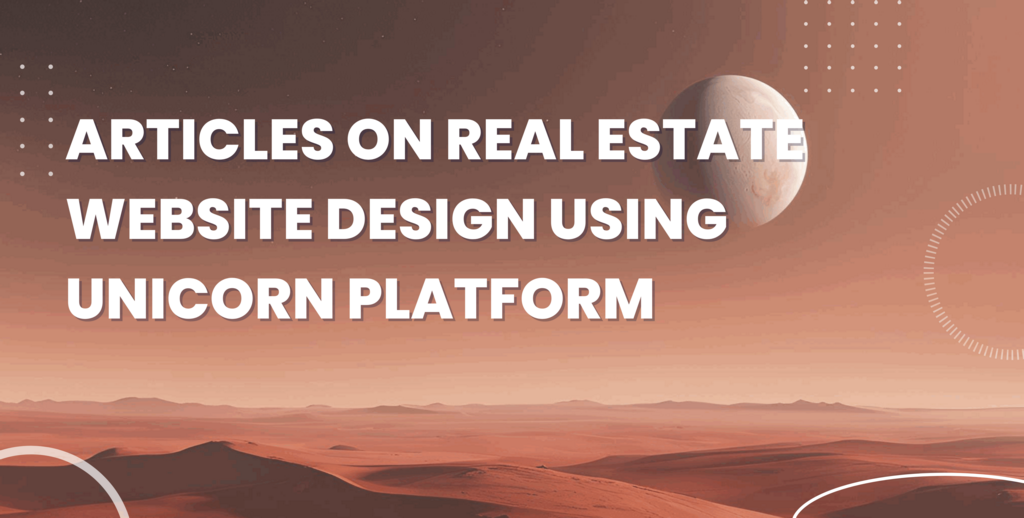 Articles on Real Estate Website Design using Unicorn Platform