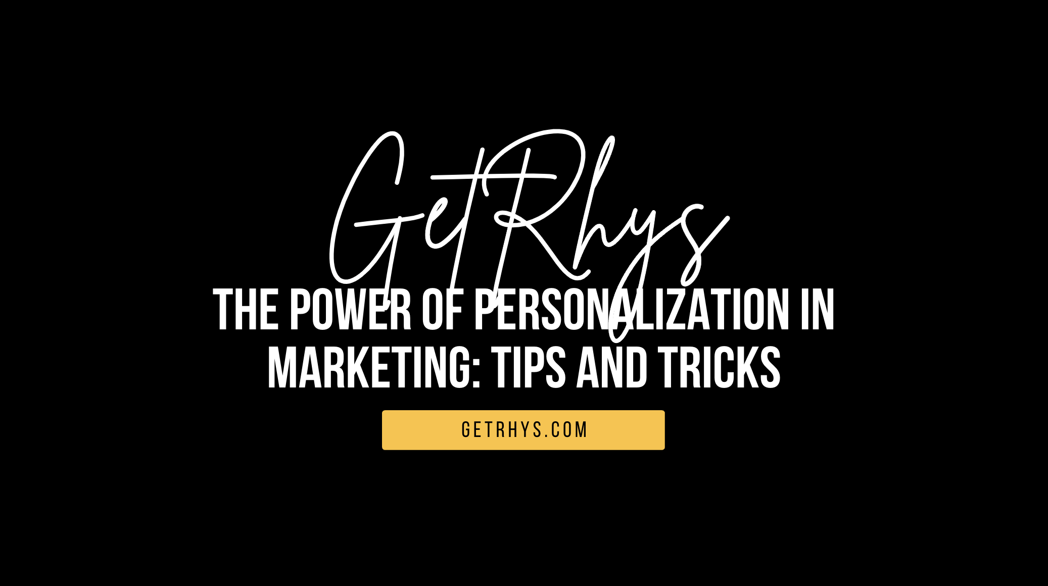 The Power of Personalization in Marketing: Tips and Tricks