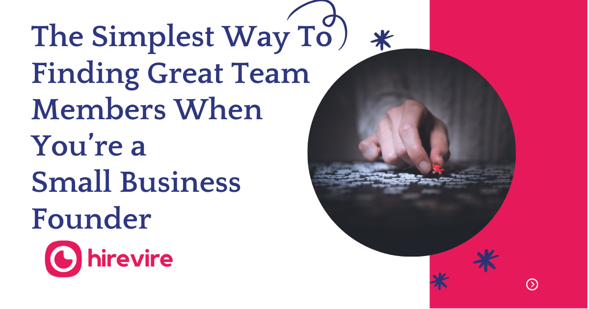 The Simplest Way To Finding Great Team Members When You’re a Small Business Founder