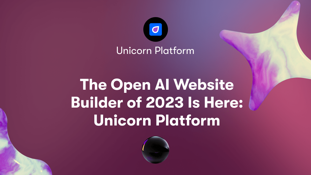 The Open AI Website Builder of 2023 Is Here: Unicorn Platform