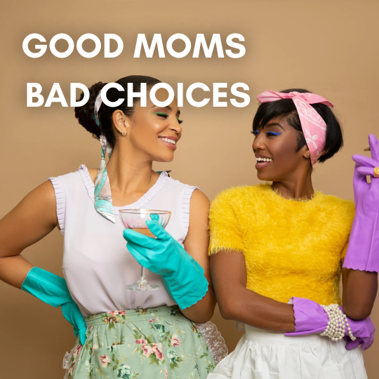 Good Moms Bad Choices
