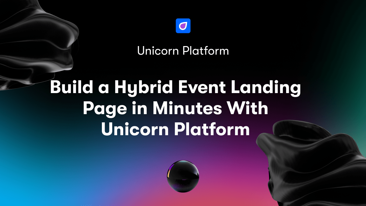 Build a Hybrid Event Landing Page in Minutes With Unicorn Platform