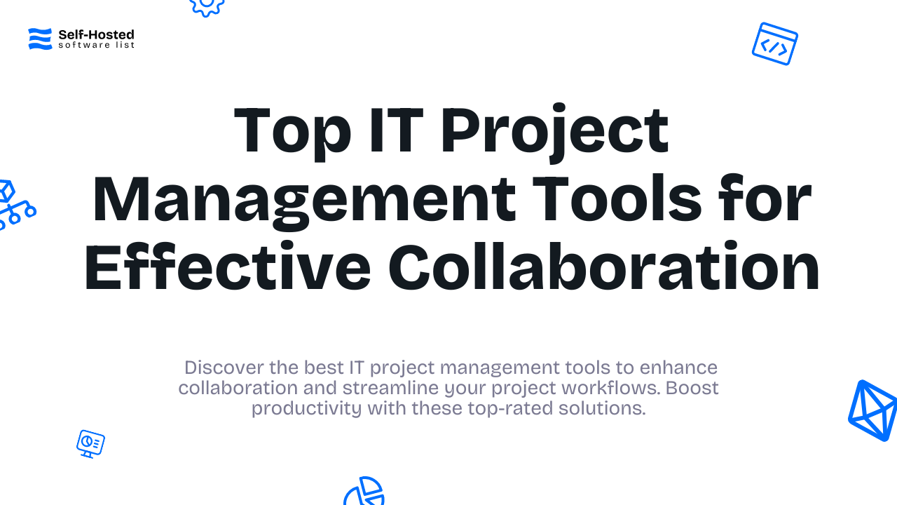 Top IT Project Management Tools for Effective Collaboration