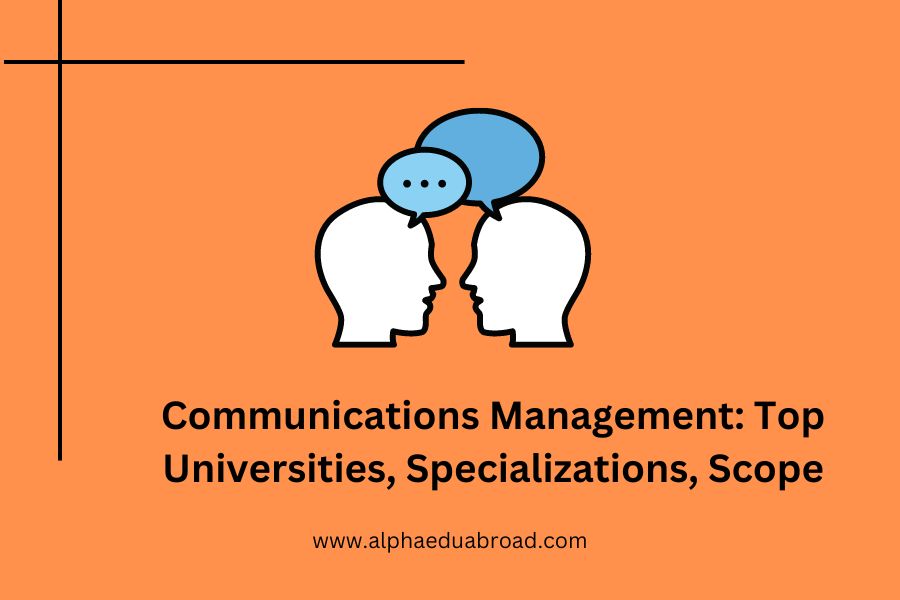 Communications Management: Top Universities, Specializations, Scope