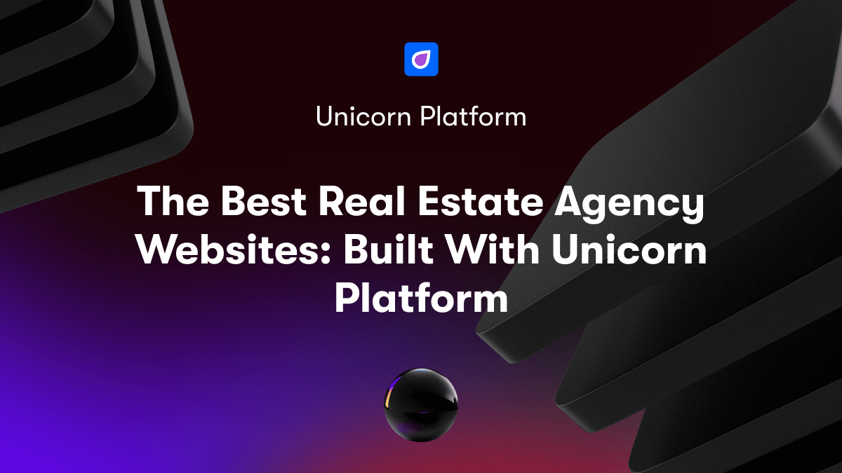 The Best Real Estate Agency Websites: Built With Unicorn Platform