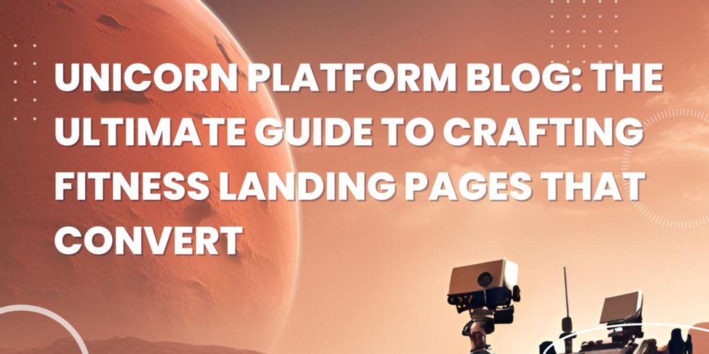 Unicorn Platform Blog: The Ultimate Guide to Crafting Fitness Landing Pages That Convert