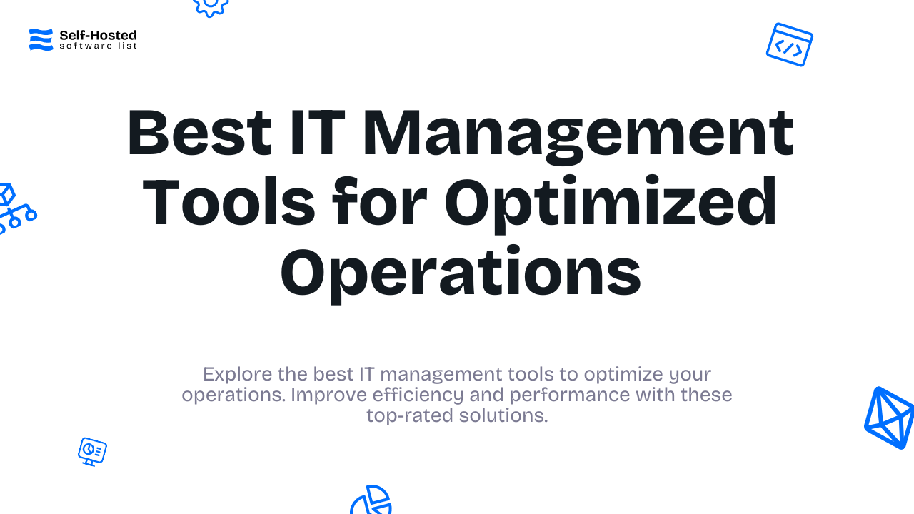 Best IT Management Tools for Optimized Operations