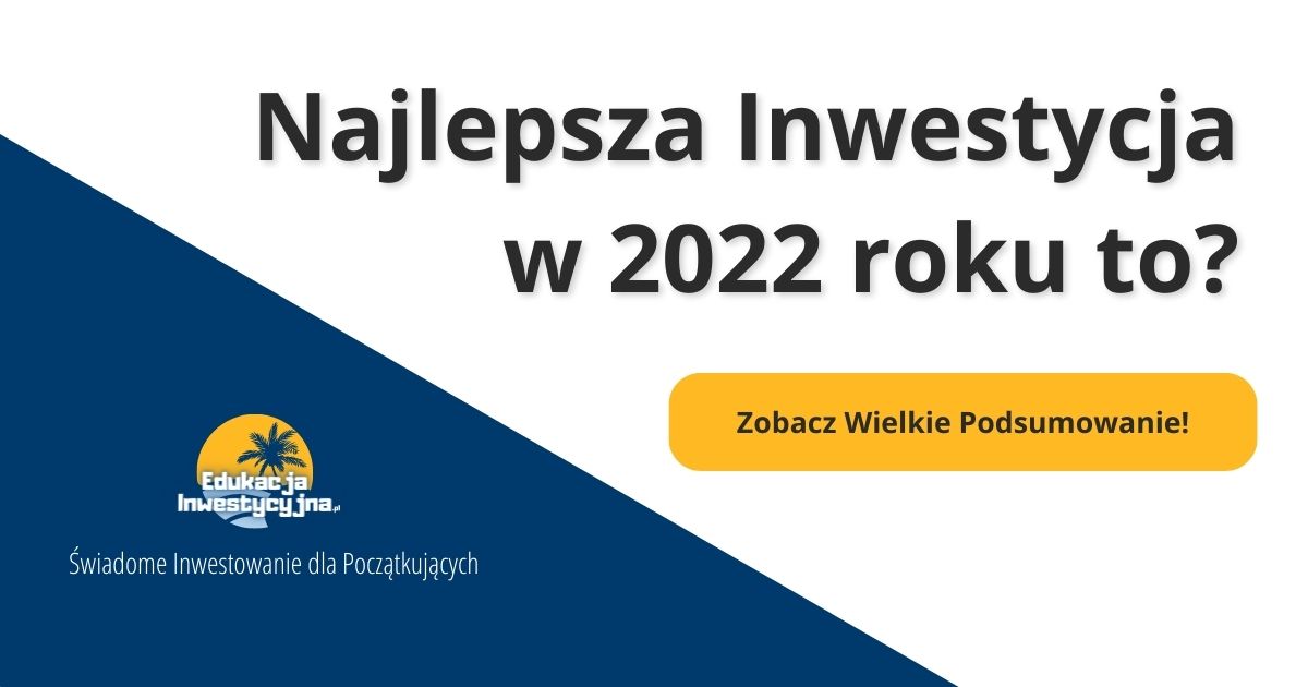 Najlepsza inwestycja w 2022 roku - Podsumowanie