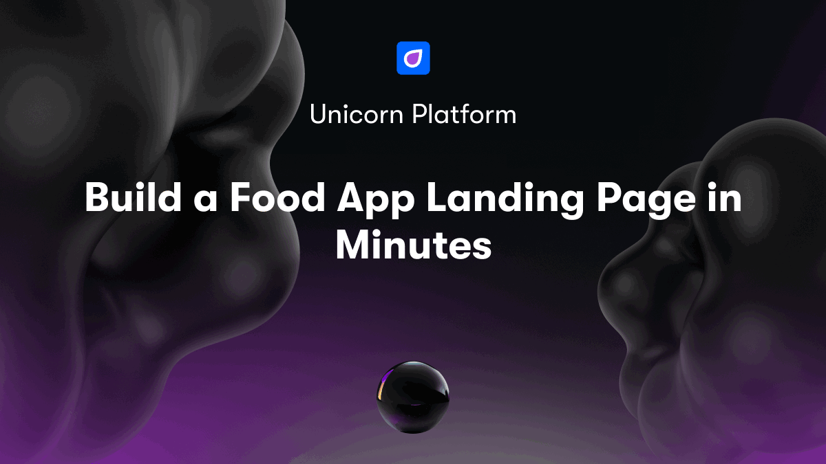 Build a Food App Landing Page in Minutes
