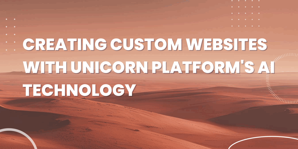 Creating Custom Websites with Unicorn Platform's AI Technology