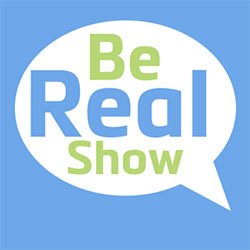 Be real show podcast
