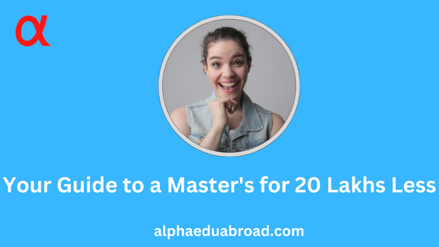Your Guide to a Master's for 20 Lakhs Less