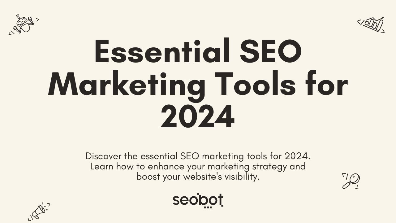 Essential SEO Marketing Tools for 2024