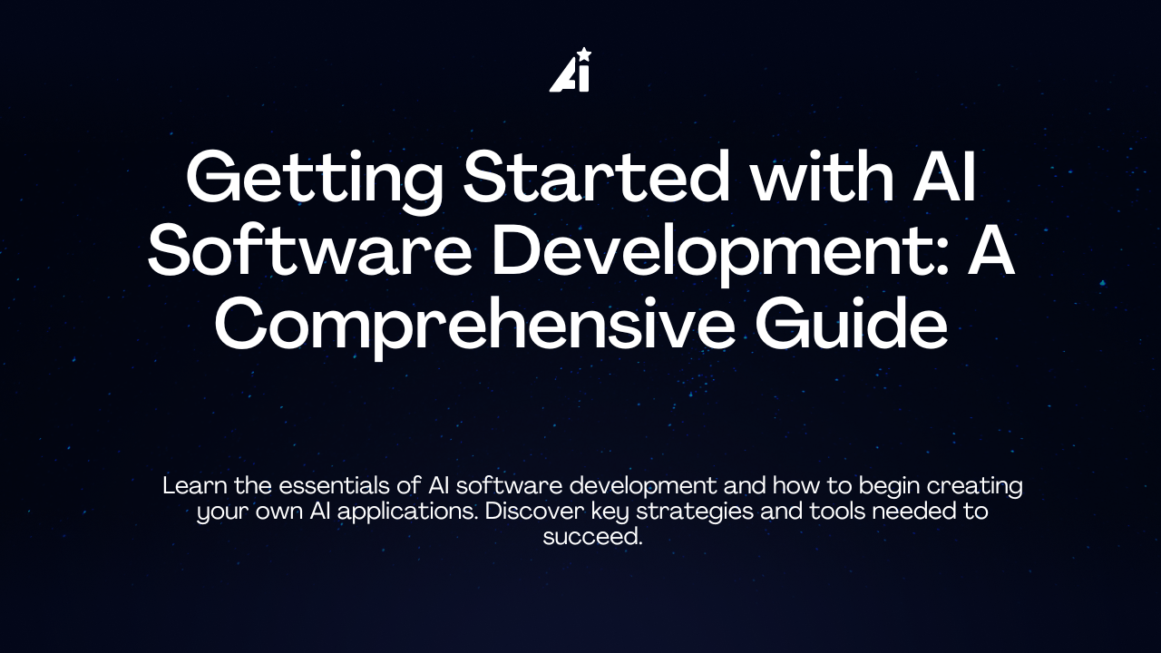 Getting Started with AI Software Development: A Comprehensive Guide