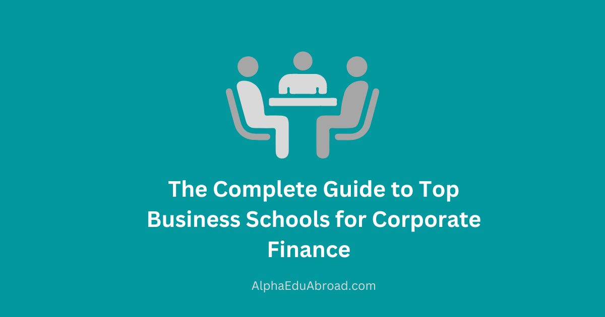 The Complete Guide to Top Business Schools for Corporate Finance