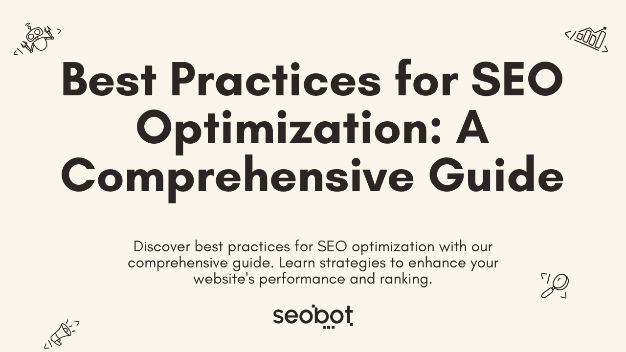 Best Practices for SEO Optimization: A Comprehensive Guide