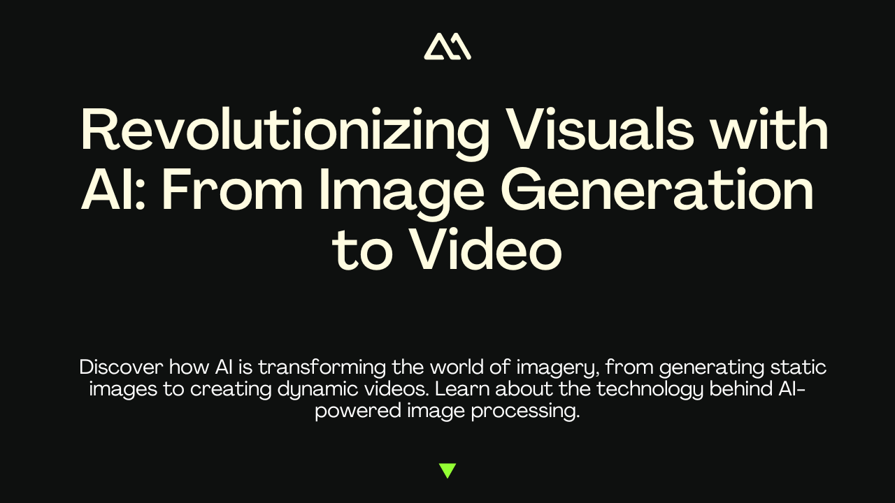 Revolutionizing Visuals with AI: From Image Generation to Video