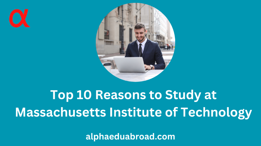 Top 10 Reasons to Study at Massachusetts Institute of Technology
