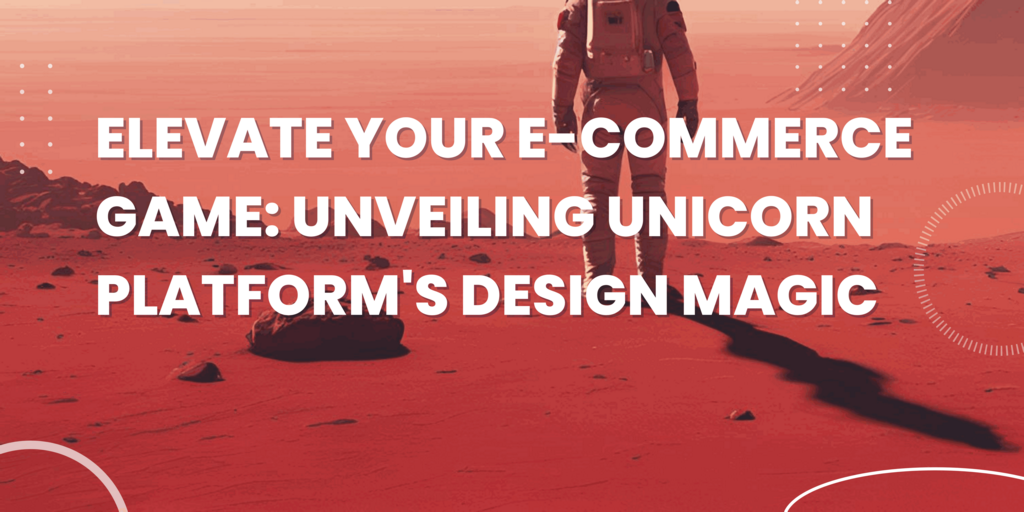 Elevate Your E-Commerce Game: Unveiling Unicorn Platform's Design Magic