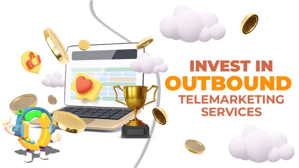 Reasons to invest in Outbound Telemarketing Services