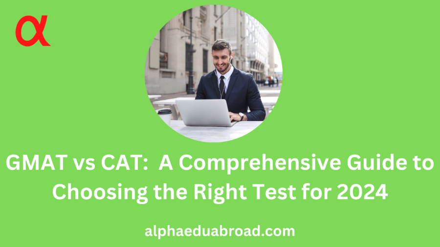 GMAT vs CAT: A Comprehensive Guide to Choosing the Right Test for 2024