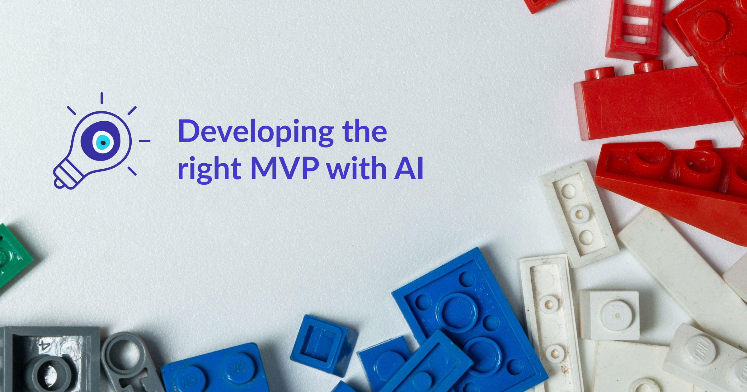 Text saying "Developing the right MVP with AI" and image of multi-colored lego bricks