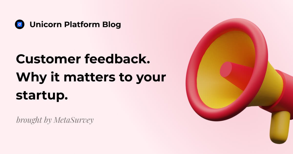 Customer feedback: why it matters to your startup