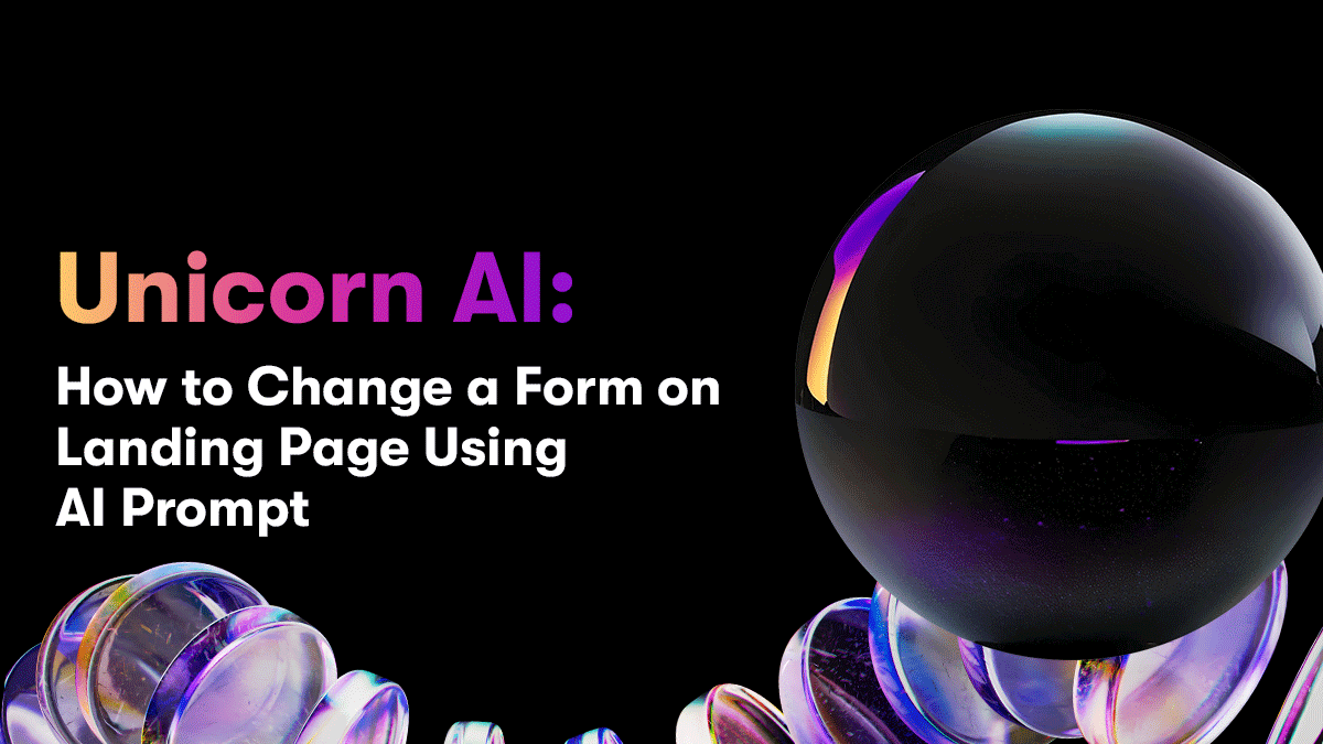 Unicorn AI: How to Change a Form on Landing Page Using AI Prompt