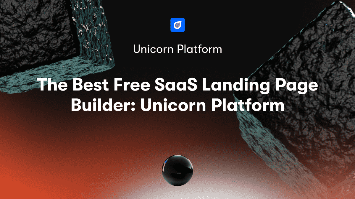 The Best Free SaaS Landing Page Builder: Unicorn Platform