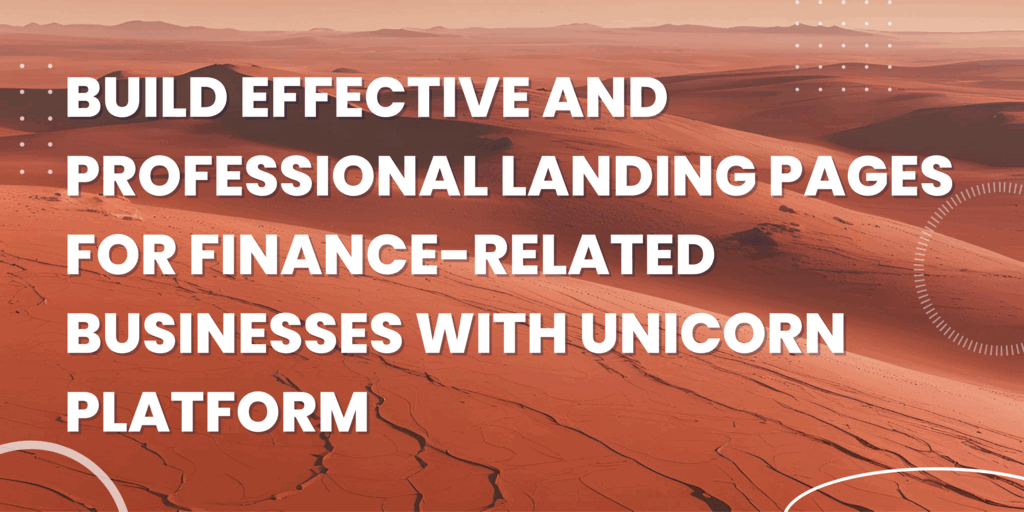 Build Effective and Professional Landing Pages for Finance-Related Businesses with Unicorn Platform