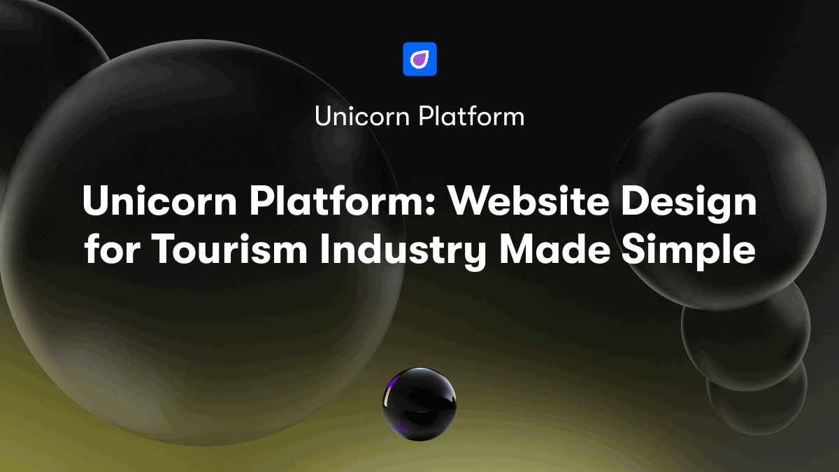 Unicorn Platform: Website Design for Tourism Industry Made Simple