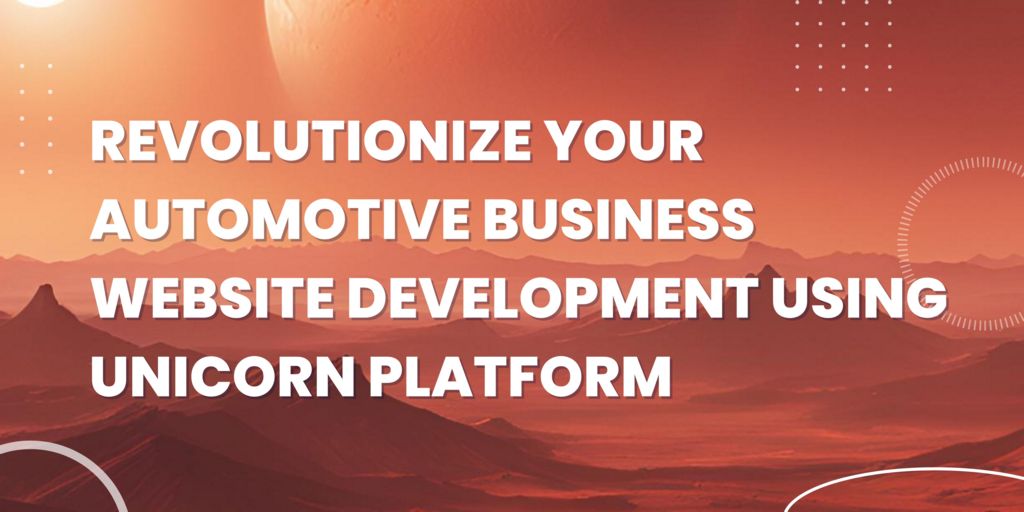 Revolutionize Your Automotive Business Website Development Using Unicorn Platform