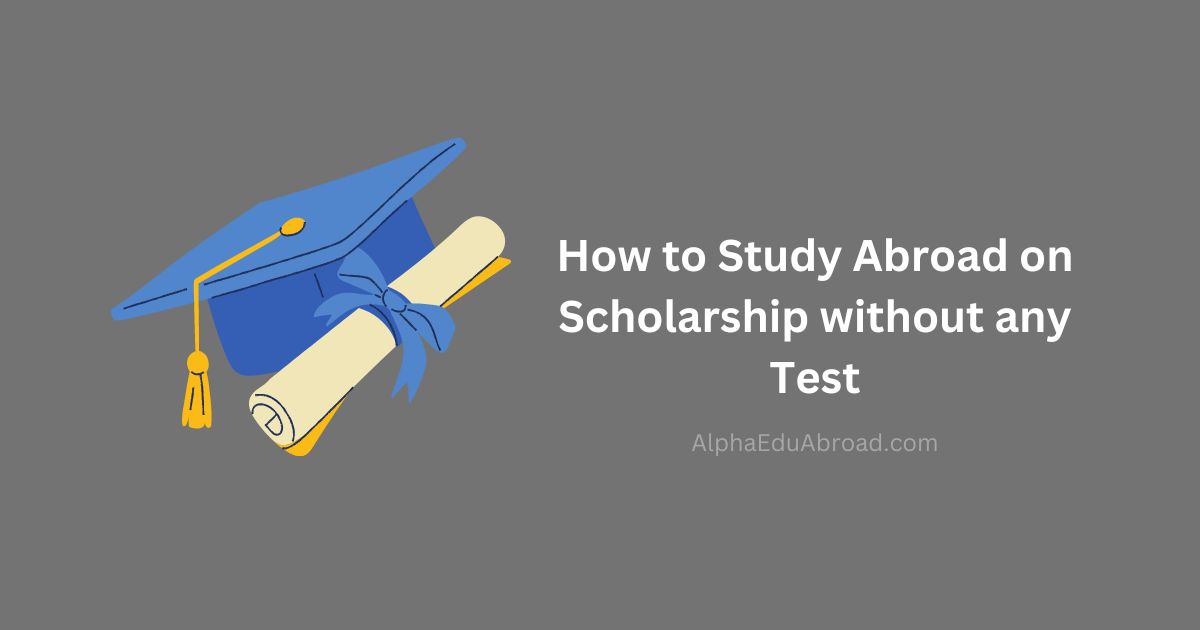 How to Study Abroad on Scholarship without any Test